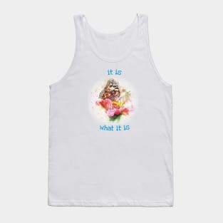 It is what it is Tank Top